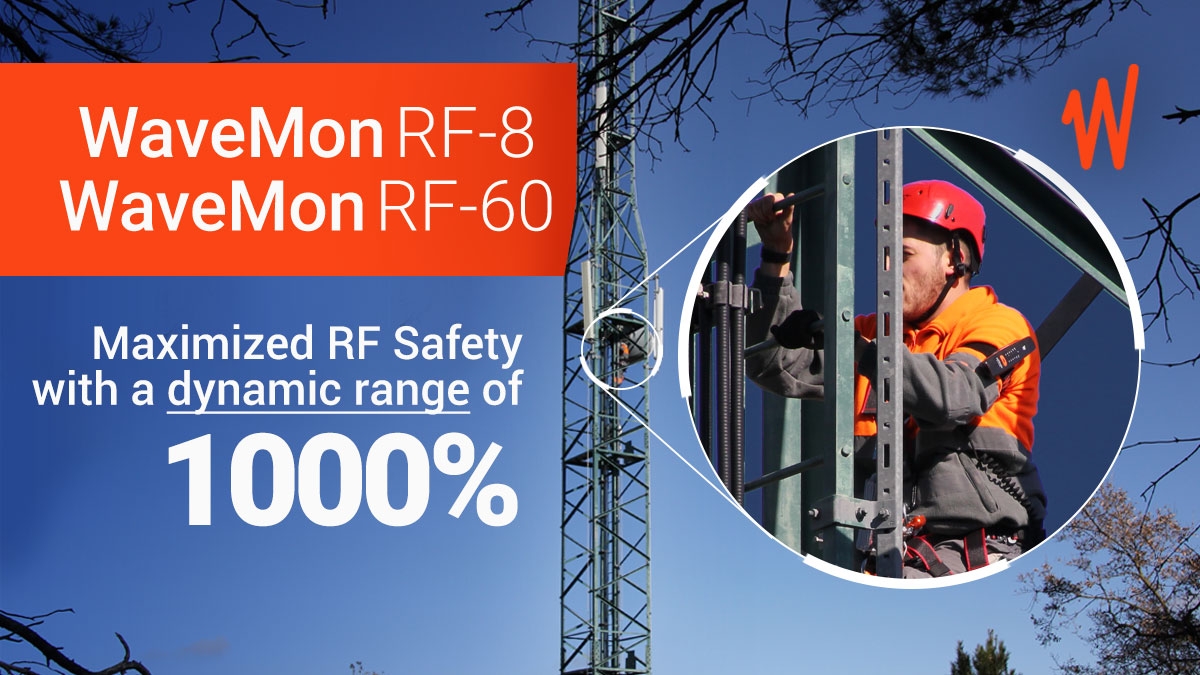 WaveMon RF-8 and WaveMon RF-60 bring you maximum RF Safety with a dynamic range of 1000%